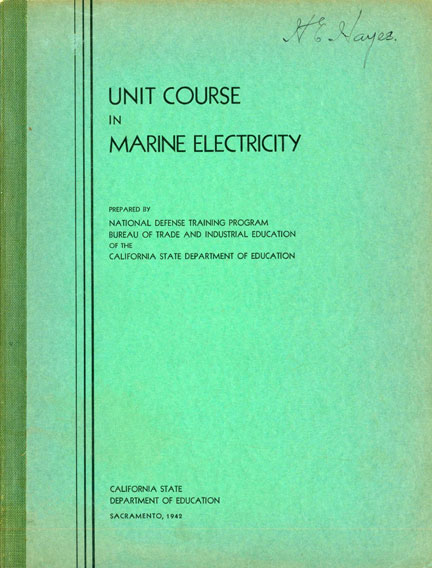 Image of the the cover.
UNIT COURSE
IN
MARINE ELECTRICITY
Prepared by
National Defense Training Program
Bureau of Trade and Industrial Education
of the
California State Department of Education

California State Department of Education
Sacramento, 1942
