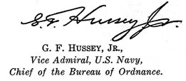 G.F. HUSSEY, JR.,
Vice Admiral, U.S. Navy,
Chief of the Bureau of Ordnance