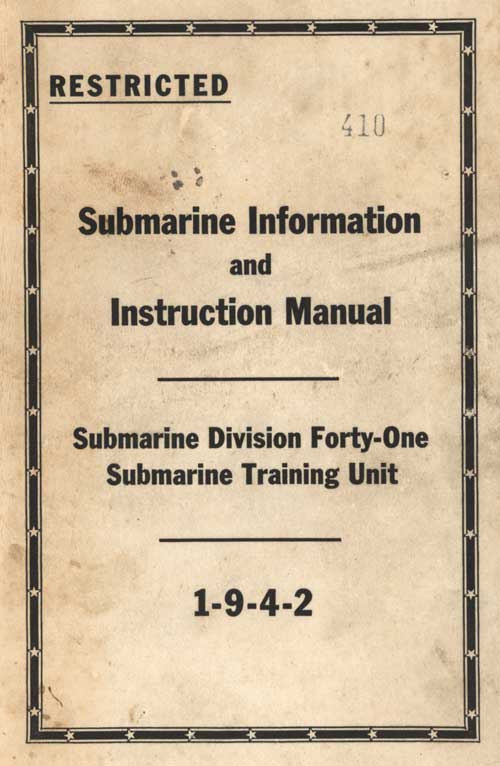 RESTRICTED
410
Submarine Information
and
Instruction Manual
Submarine Division Forty-One
Submarine Training Unit
1-9-4-2